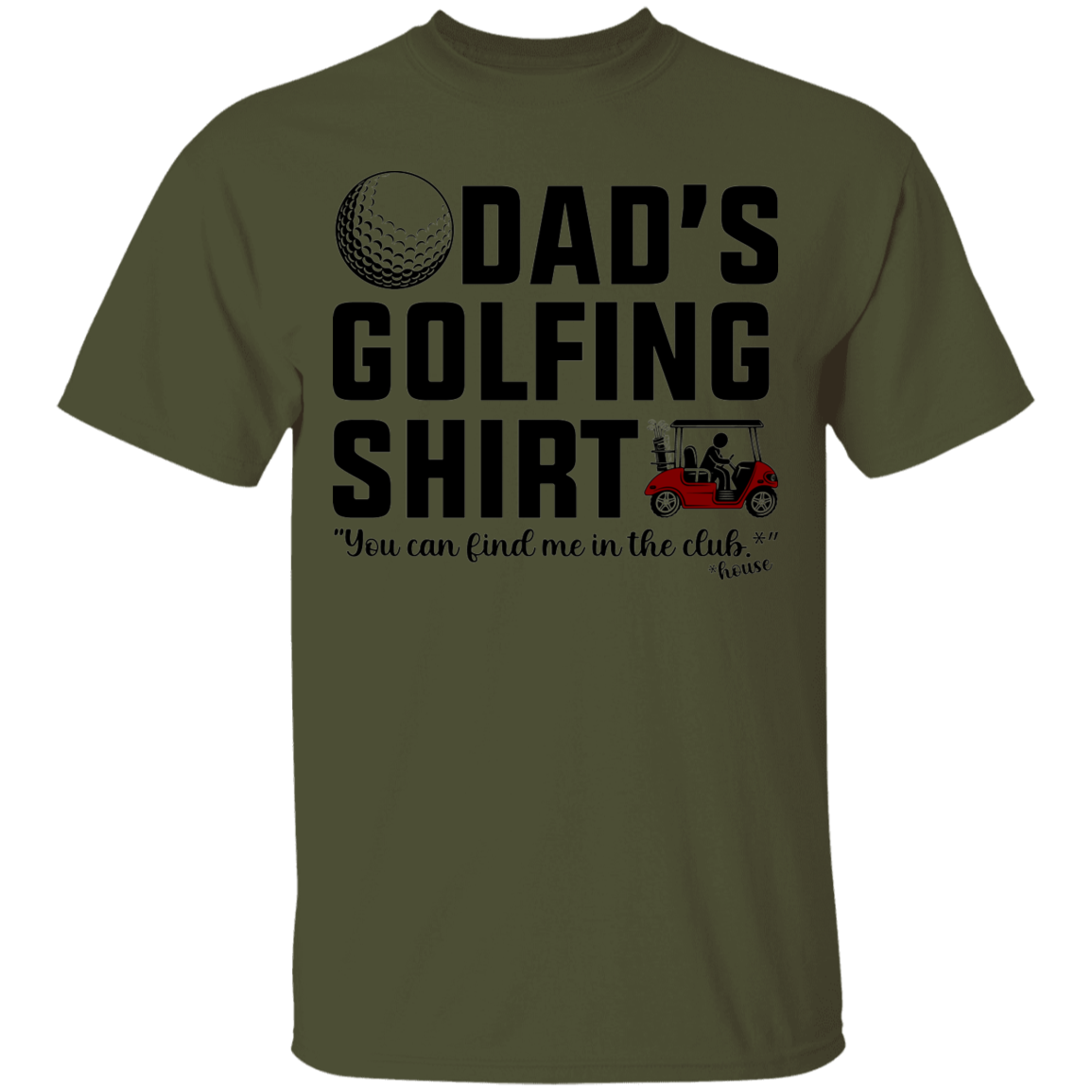 Dad's Golfing Shirt Funny Find Me In The Club House T-Shirt