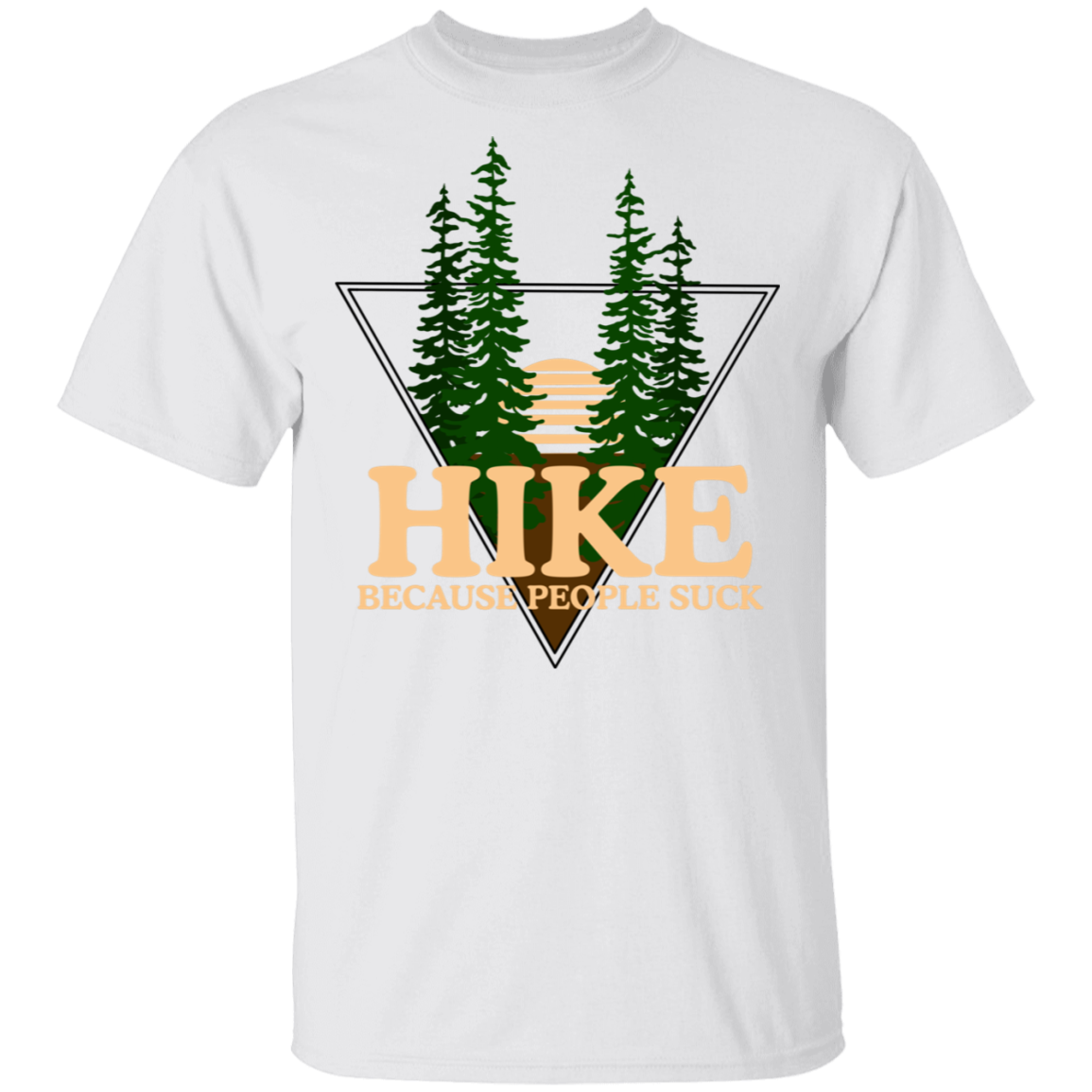 Hike Because People Suck Funny Nature T-Shirt
