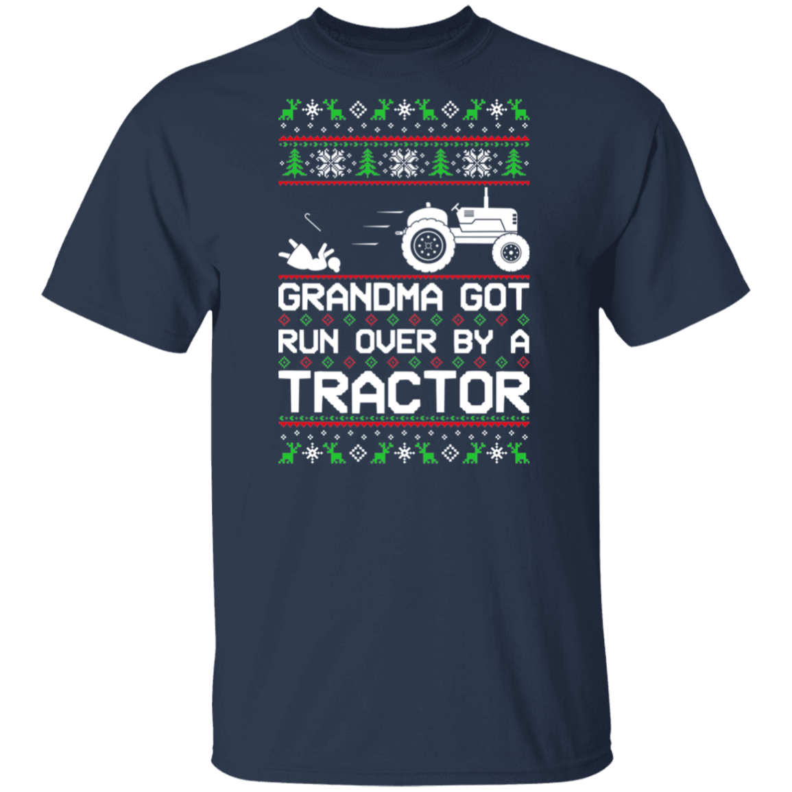 Tractor Grandma Got Run Over Ugly Christmas T-Shirt