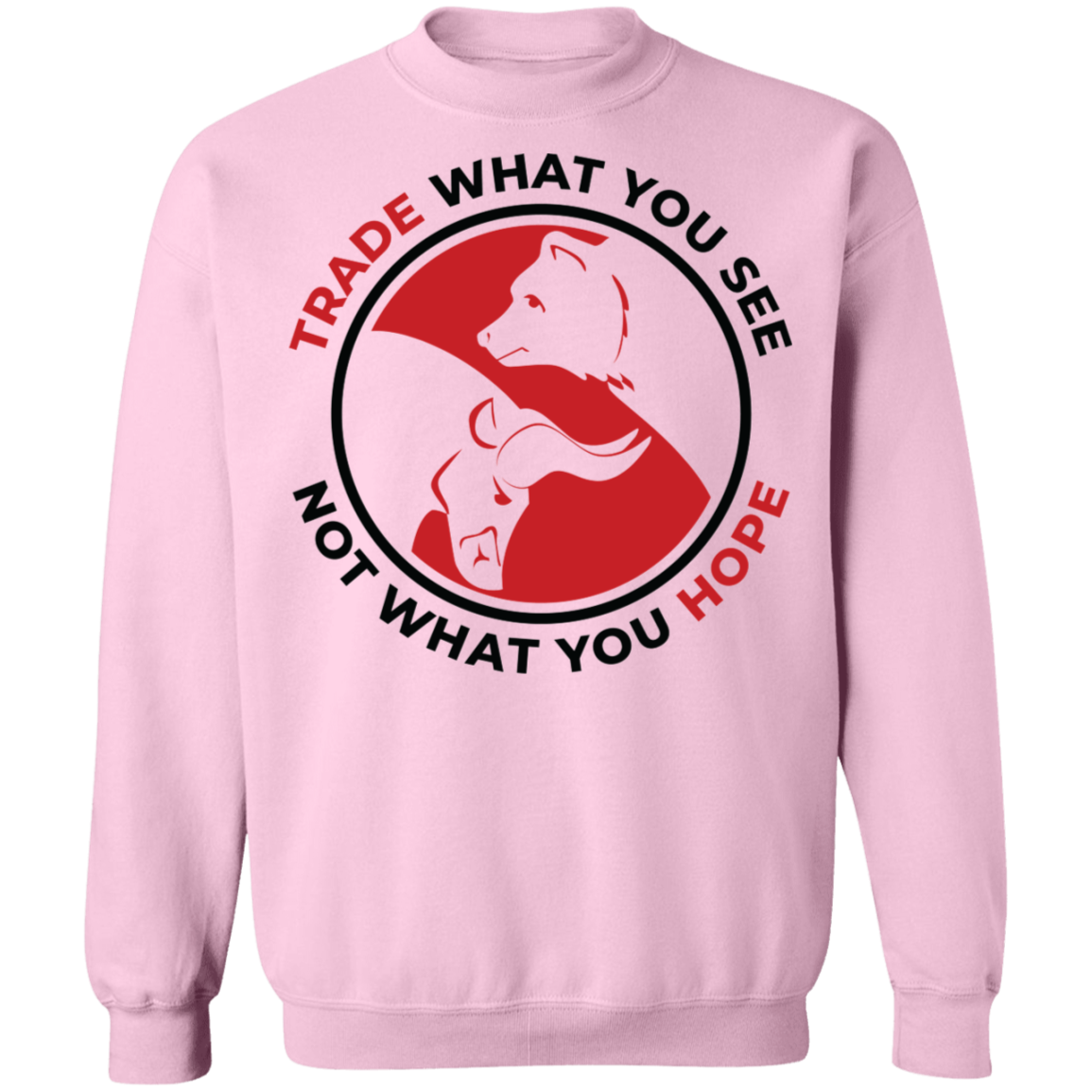 Trade What You See Not What You Hope Trading TA Crewneck Sweatshirt