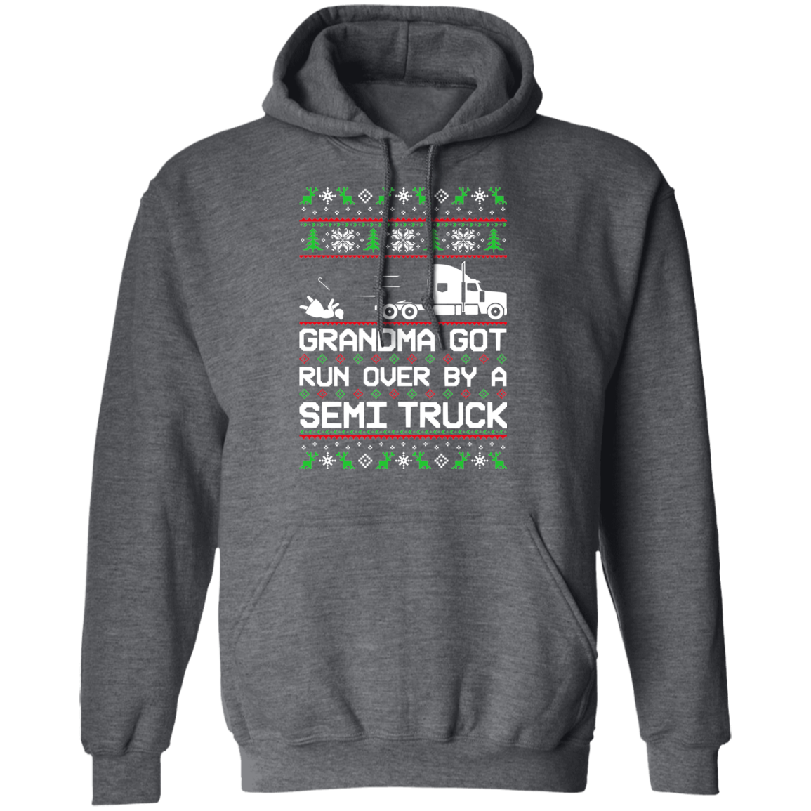 Semi Truck Ugly Christmas Grandma Got Run Over Pullover Hoodie
