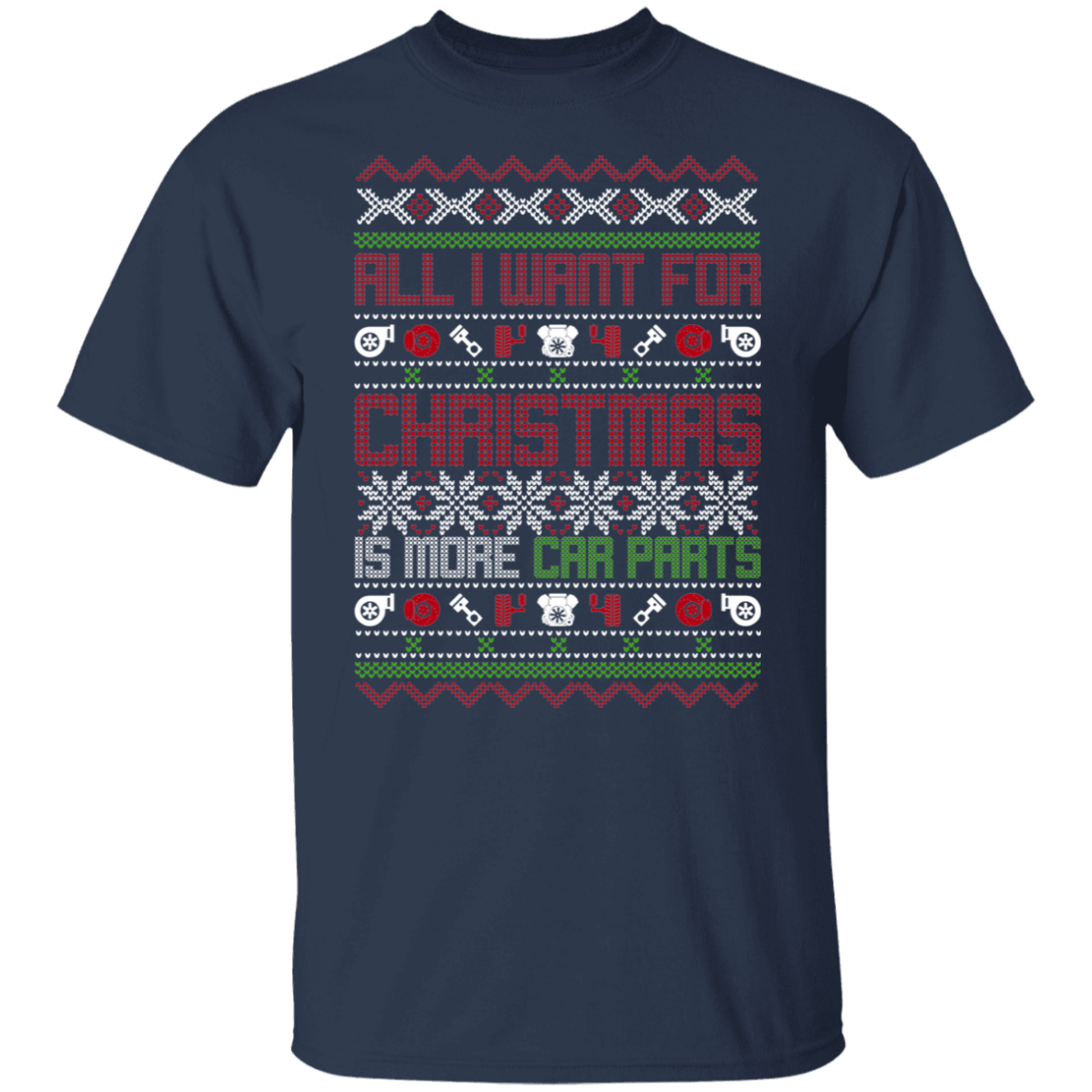 All I Want For Christmas Is More Car Parts Turbo Auto Christmas Party T-Shirt