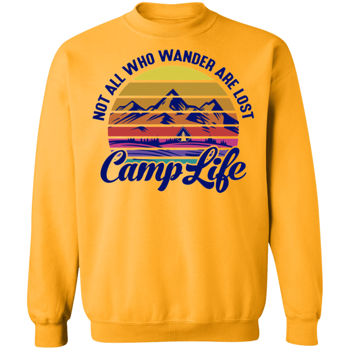 Not All Who Wander Are Lost Camp Life Camping Crewneck Sweatshirt