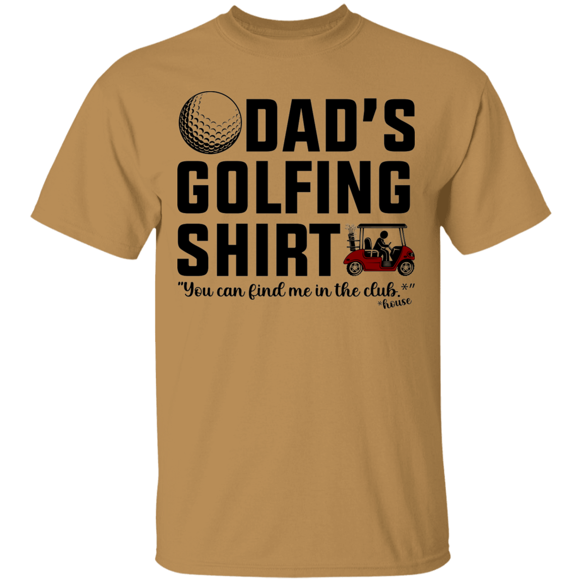 Dad's Golfing Shirt Funny Find Me In The Club House T-Shirt