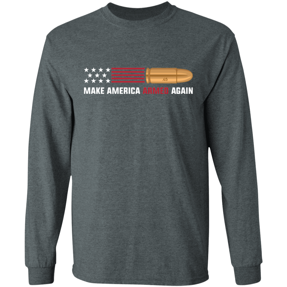 .45 Make American Armed Again Bullet Flag Long Sleeve T-Shirt