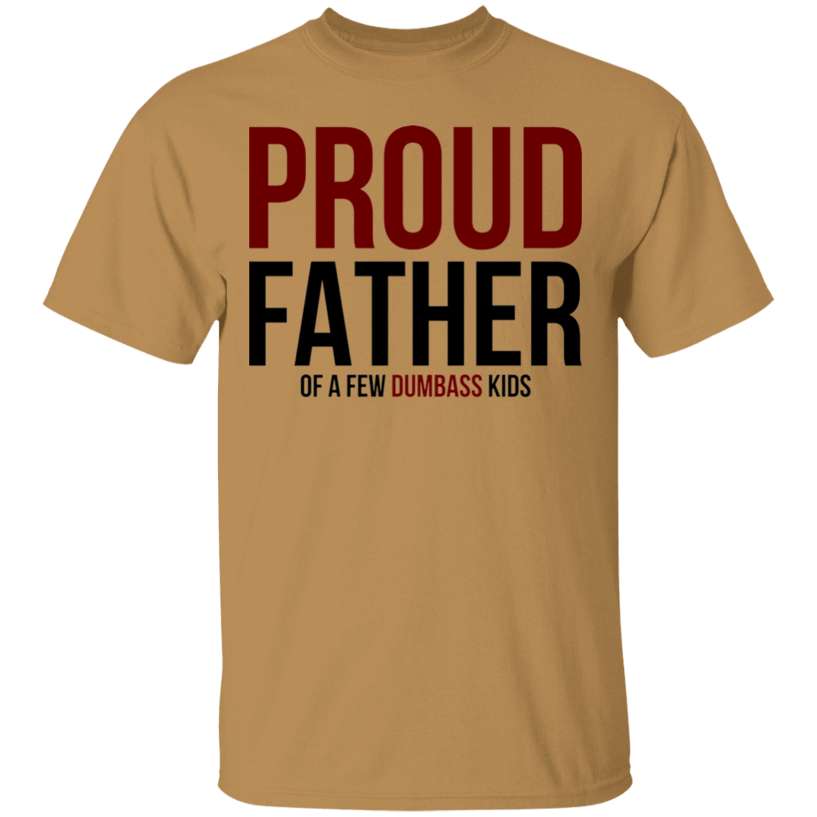 Proud Father of a Few Dumb Kids Funny Dad T-Shirt