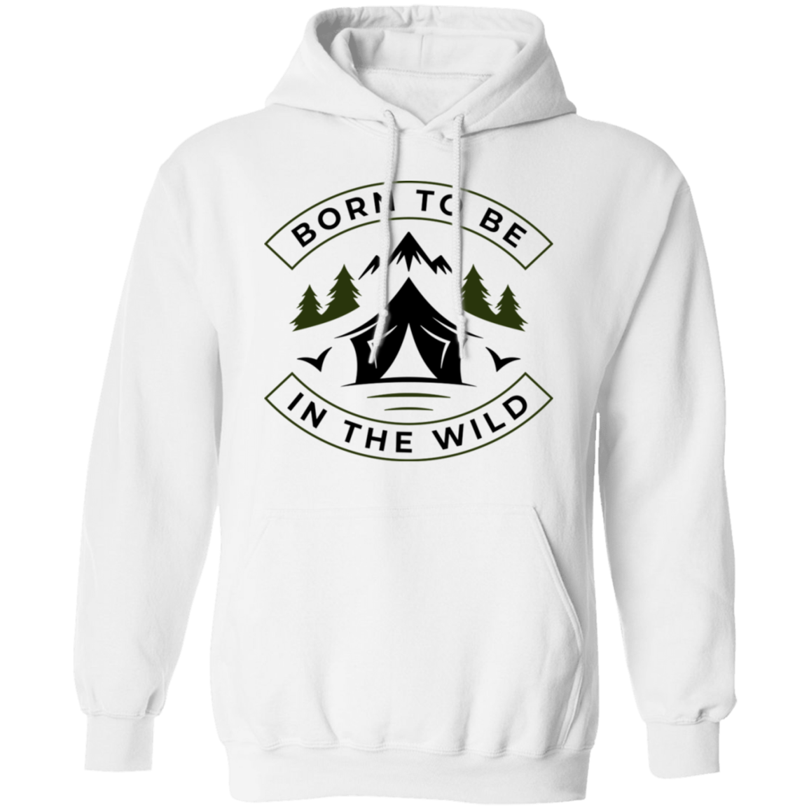 Born To Be In The Wild Camping Pullover Hoodie