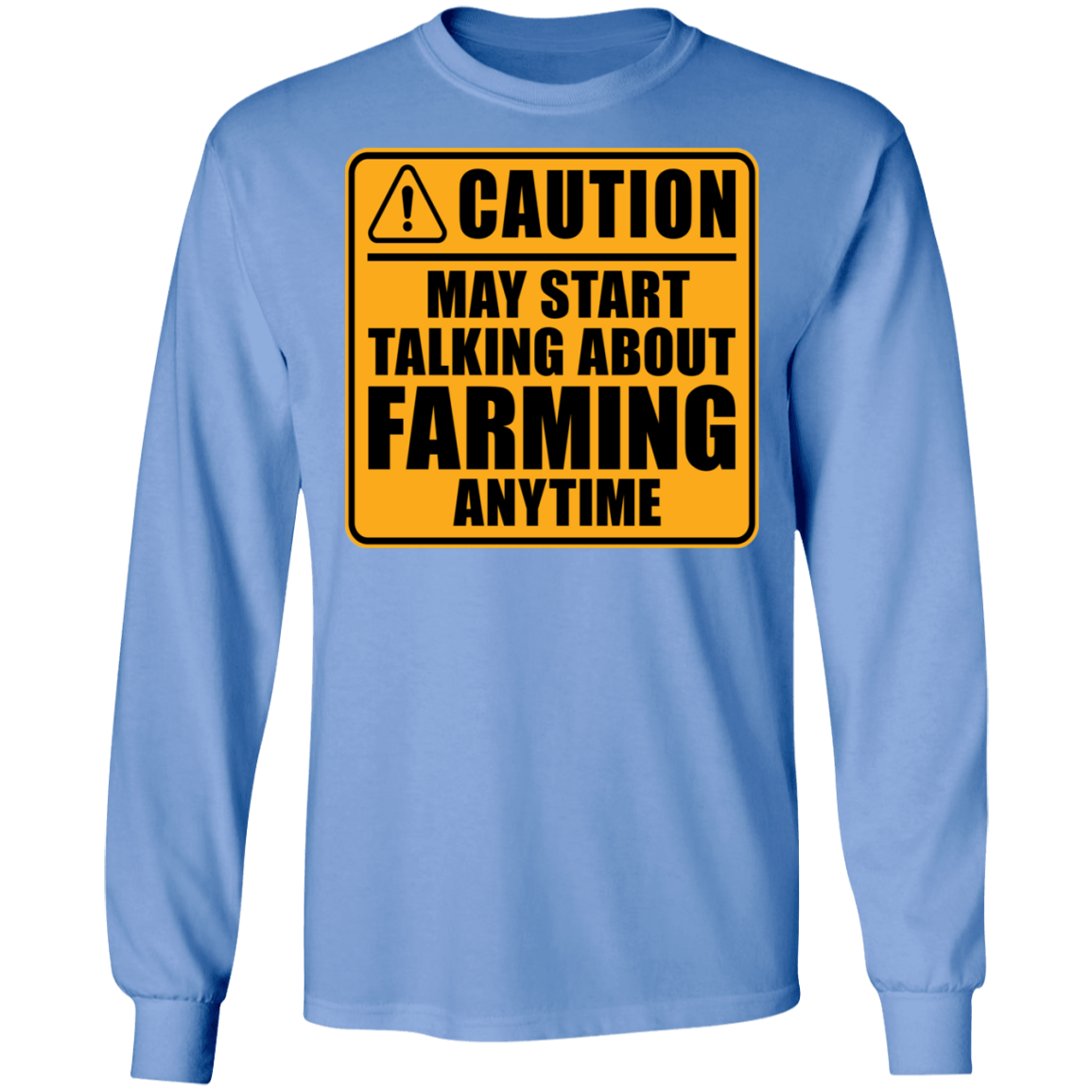 Caution May Start Talking About Farming Anytime Funny Long Sleeve T-Shirt
