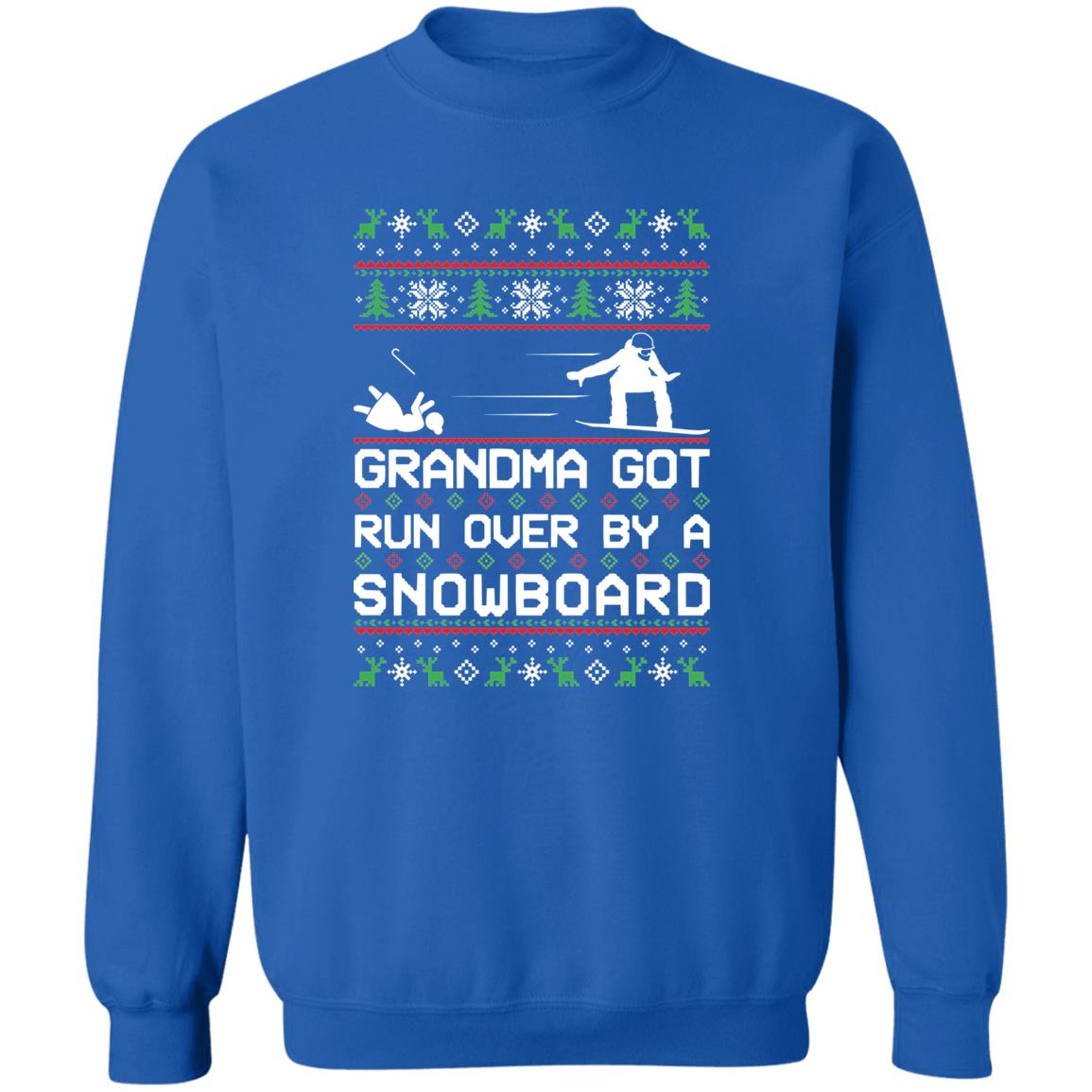 Snowboard Snowboarding Grandma Got Run Over Ugly Christmas Sweater Crewneck Sweatshirt