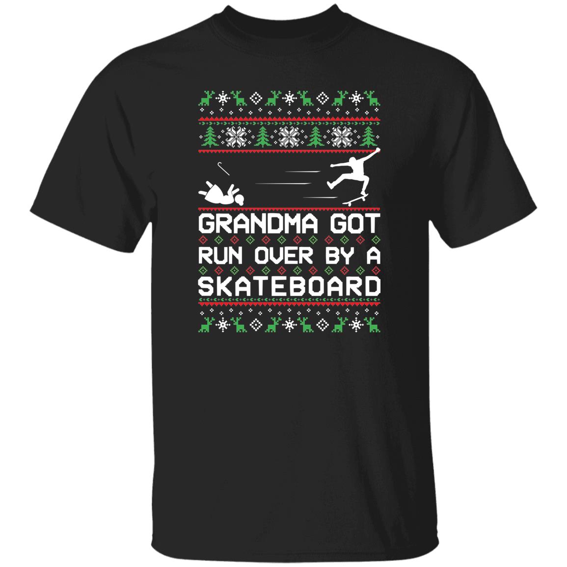 Skateboard Grandma Got Run Over Funny Ugly Christmas T-Shirt