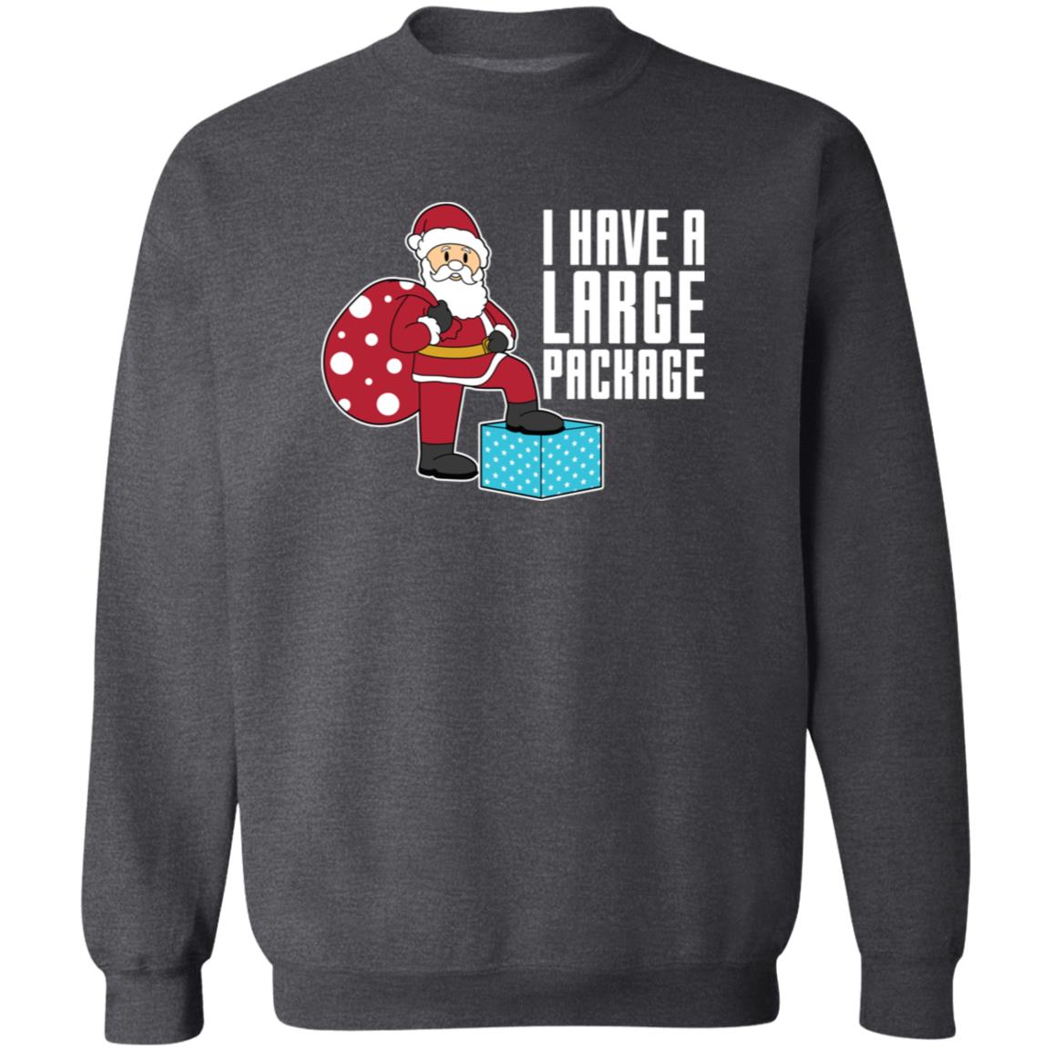 I Have A Large Package Funny Santa Christmas Crewneck Sweatshirt