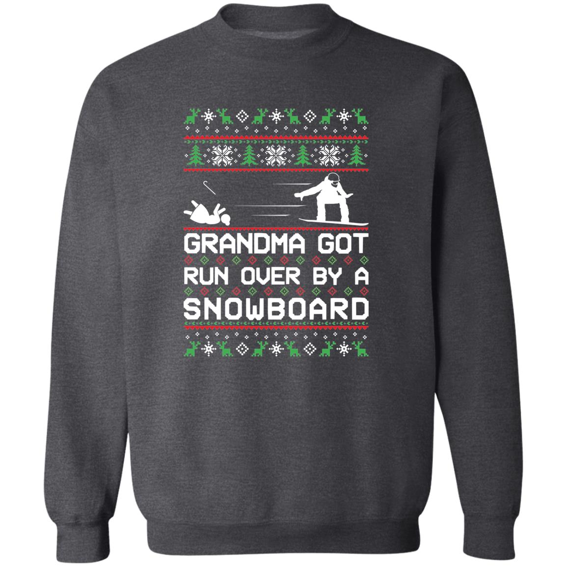 Snowboard Snowboarding Grandma Got Run Over Ugly Christmas Sweater Crewneck Sweatshirt