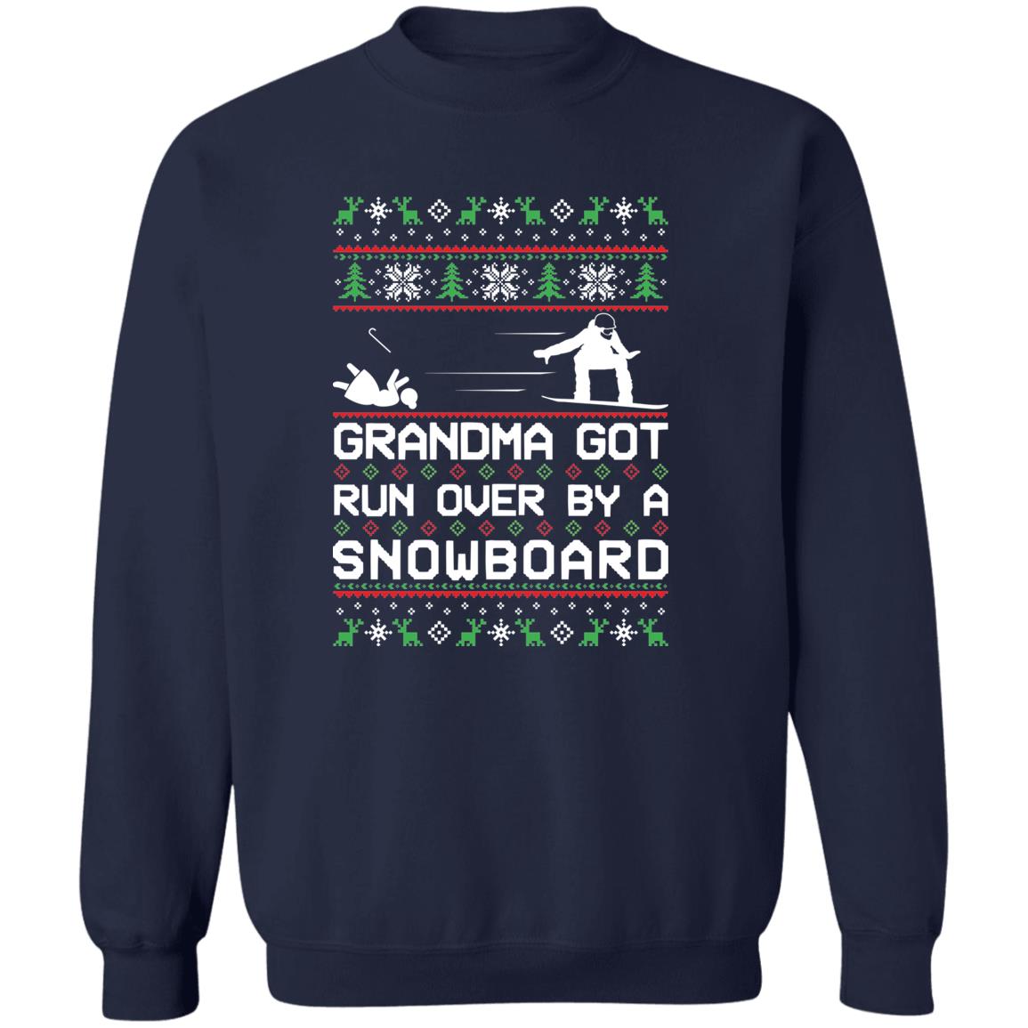 Snowboard Snowboarding Grandma Got Run Over Ugly Christmas Sweater Crewneck Sweatshirt
