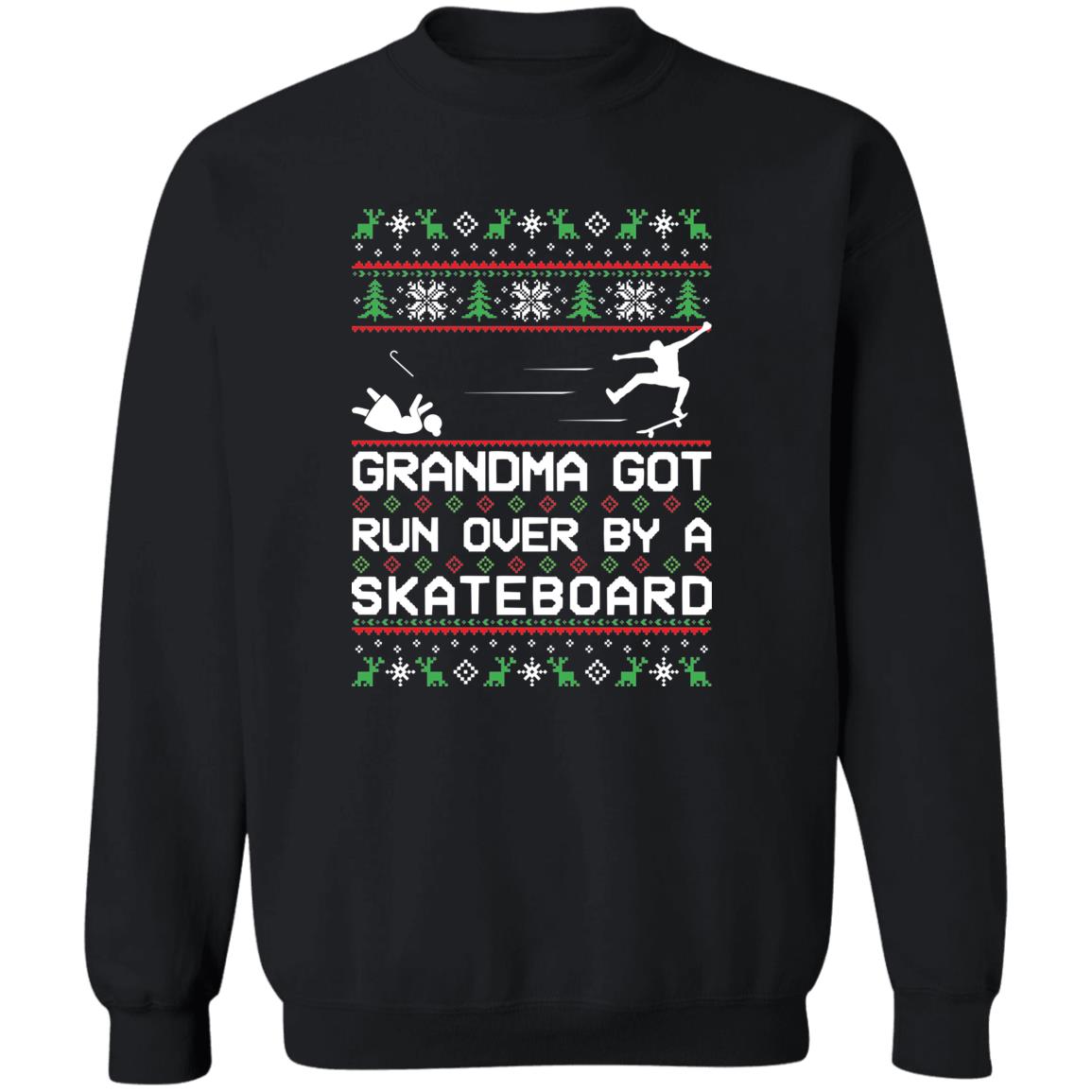 Skateboard Grandma Got Run Over Funny Ugly Christmas Crewneck Pullover Sweatshirt