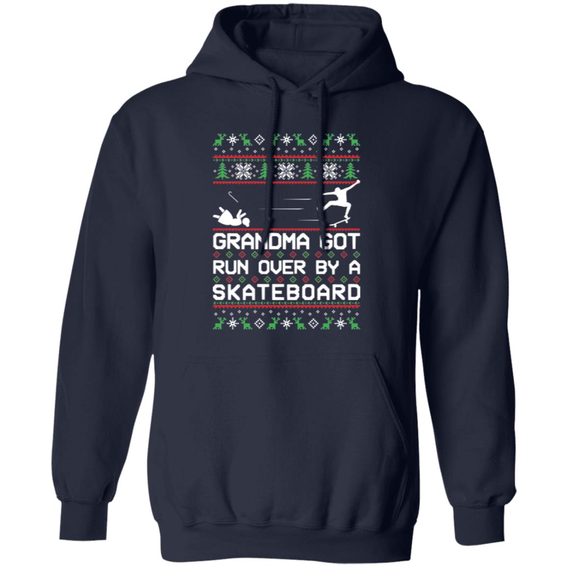 Skateboard Grandma Got Run Over Funny Ugly Christmas Pullover Hoodie