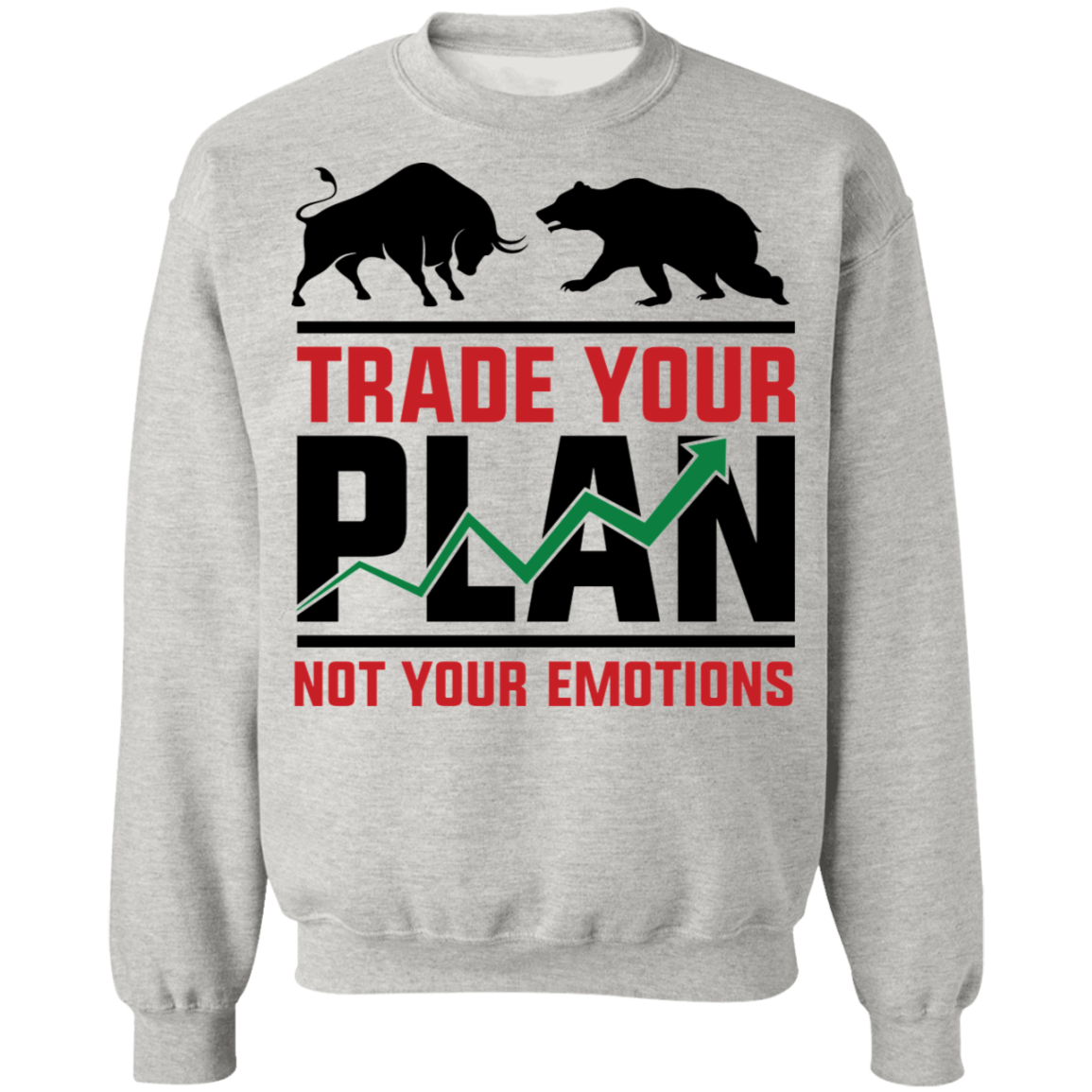 Trade Your Plan Not Your Emotions Trading TA Crewneck Sweatshirt