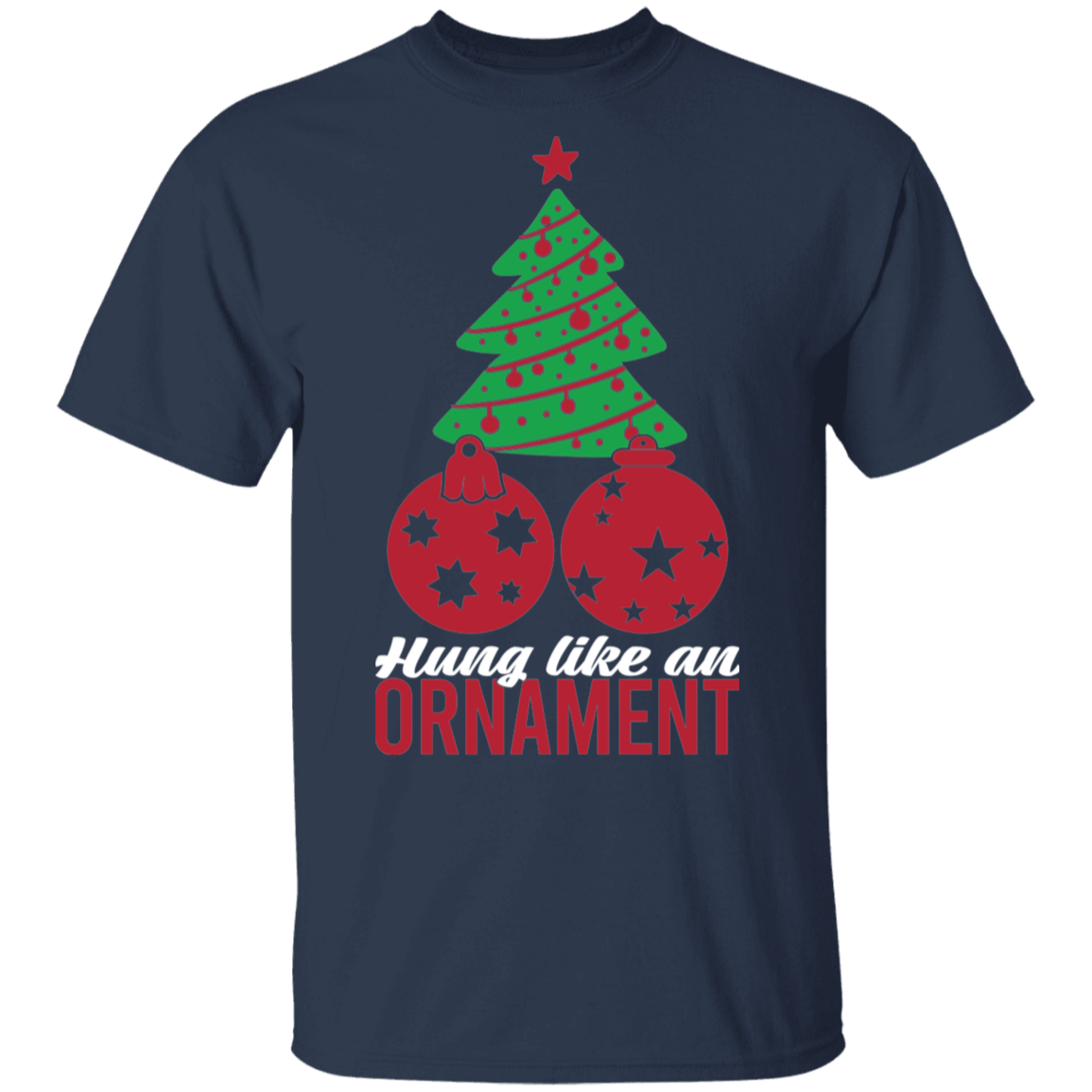 Hung Like An Ornament Christmas Tree Funny T-Shirt