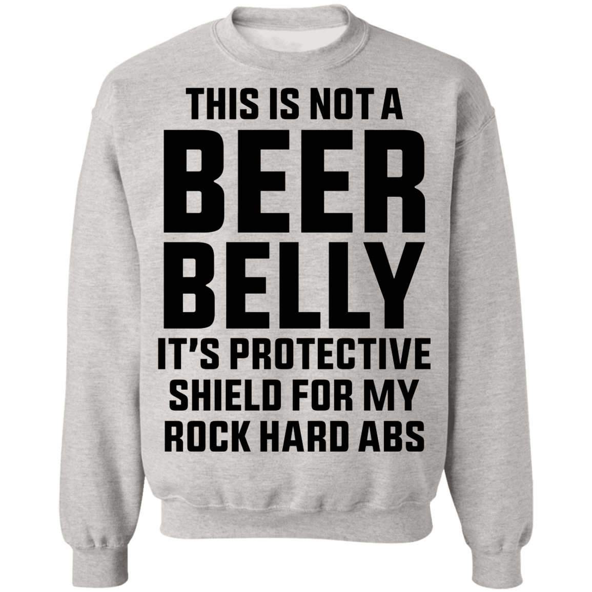 This Is Not A Beer Belly It's Ab Protection Crewneck Sweatshirt