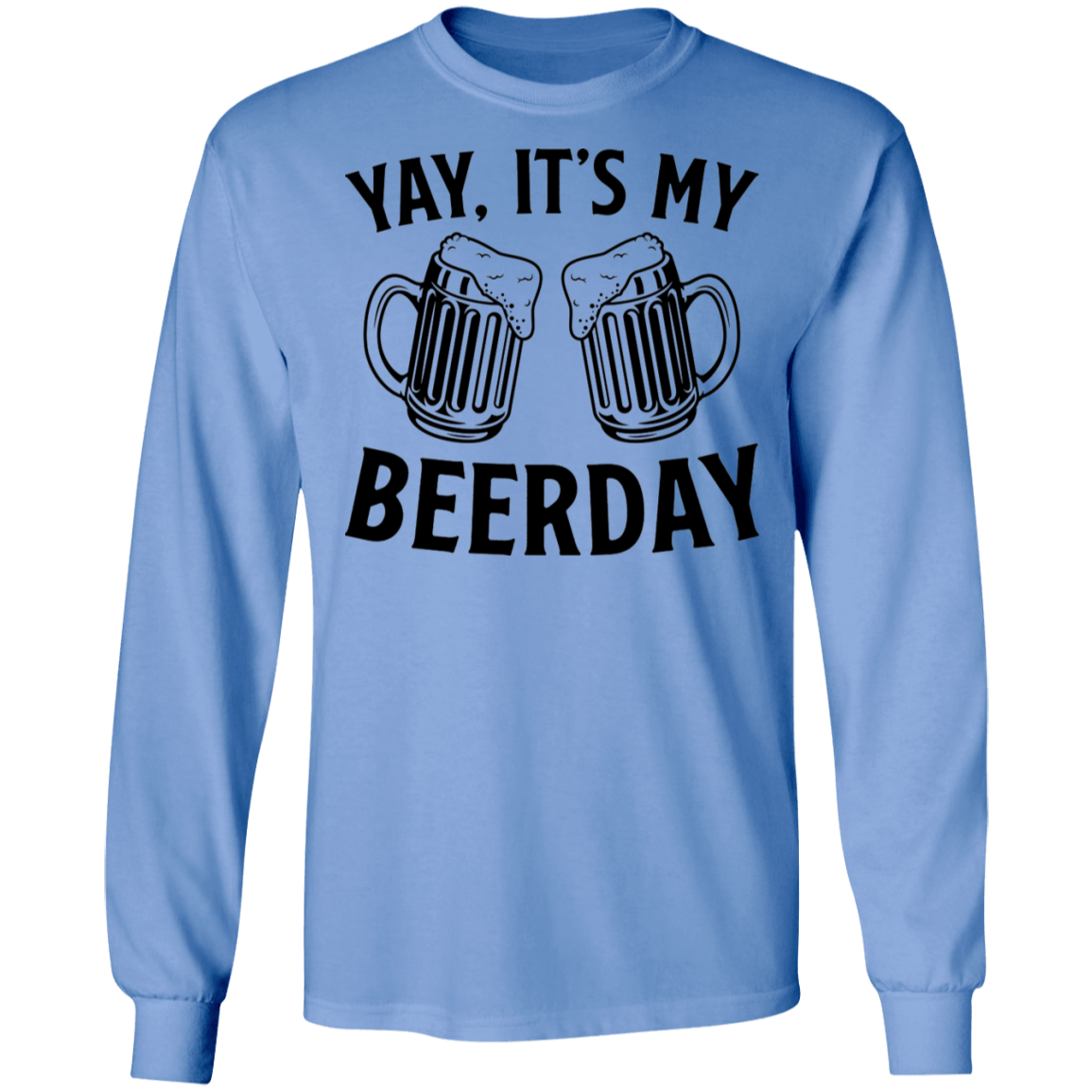 Yay, It's My Beerday Birthday Long Sleeve T-Shirt