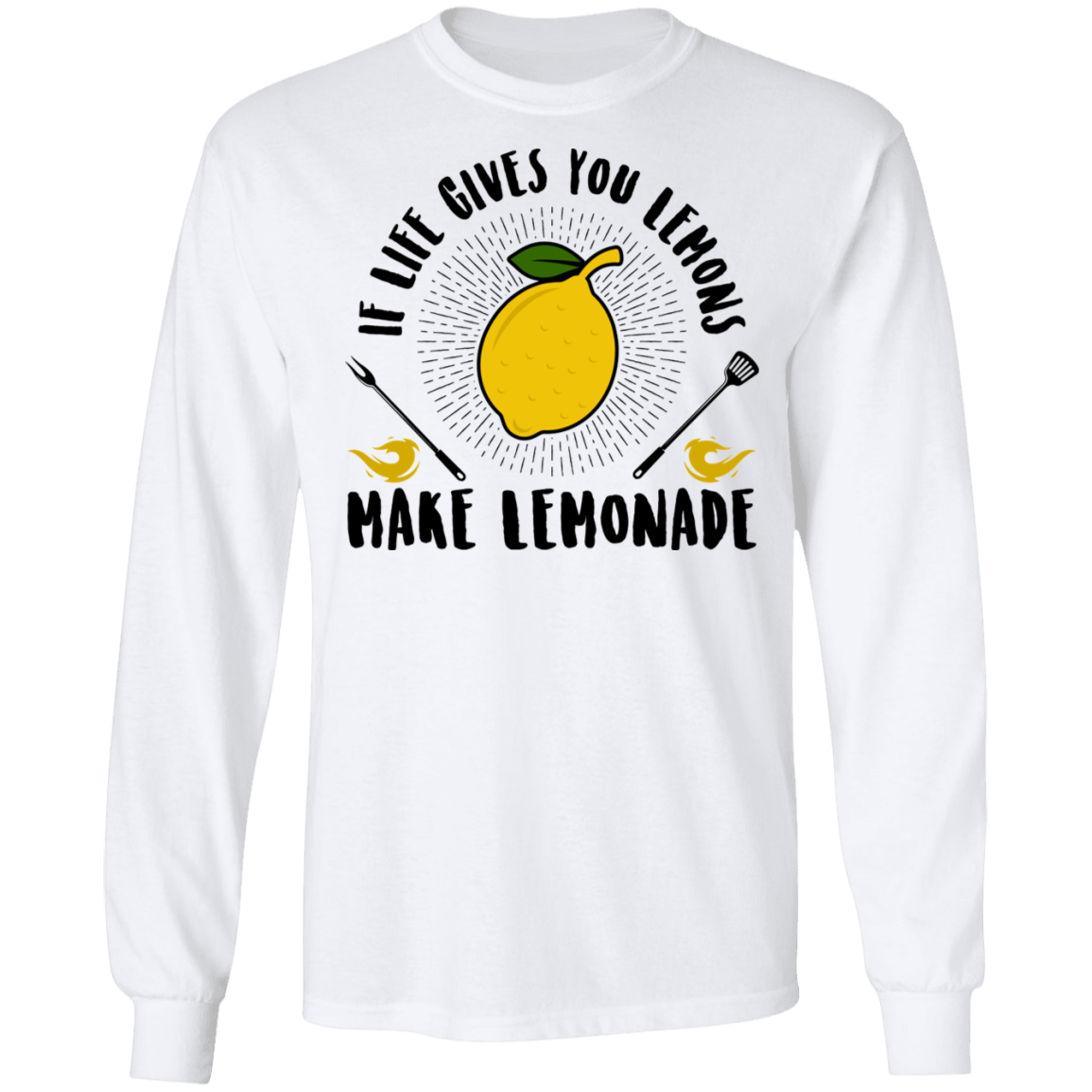 If Life Gives You Lemons Make Lemonade Long Sleeve T-Shirt