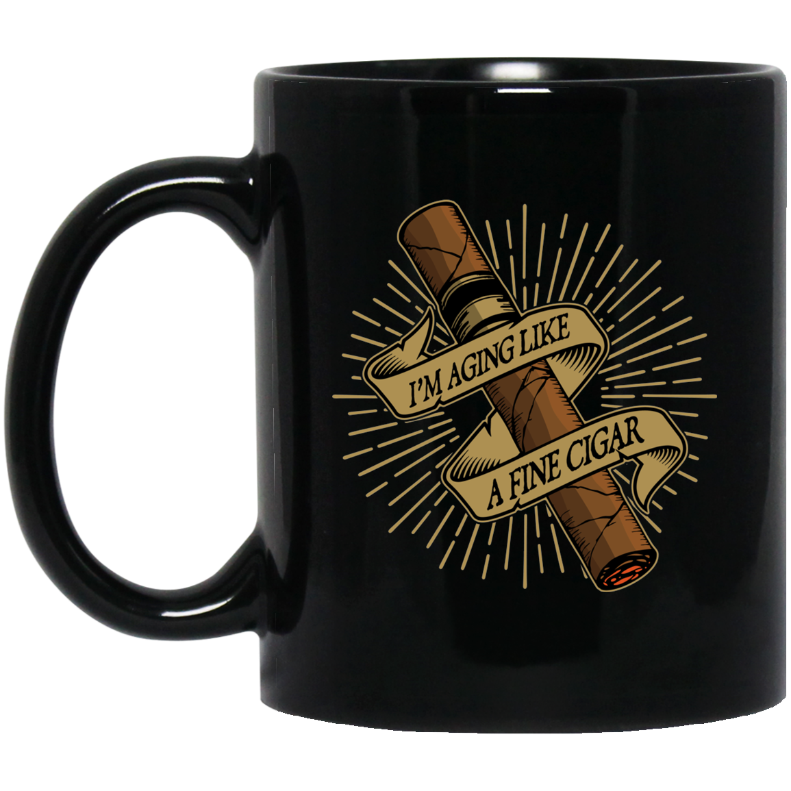 I'm Aging Like A Fine Cigar Funny 11 oz. Black Mug Cup