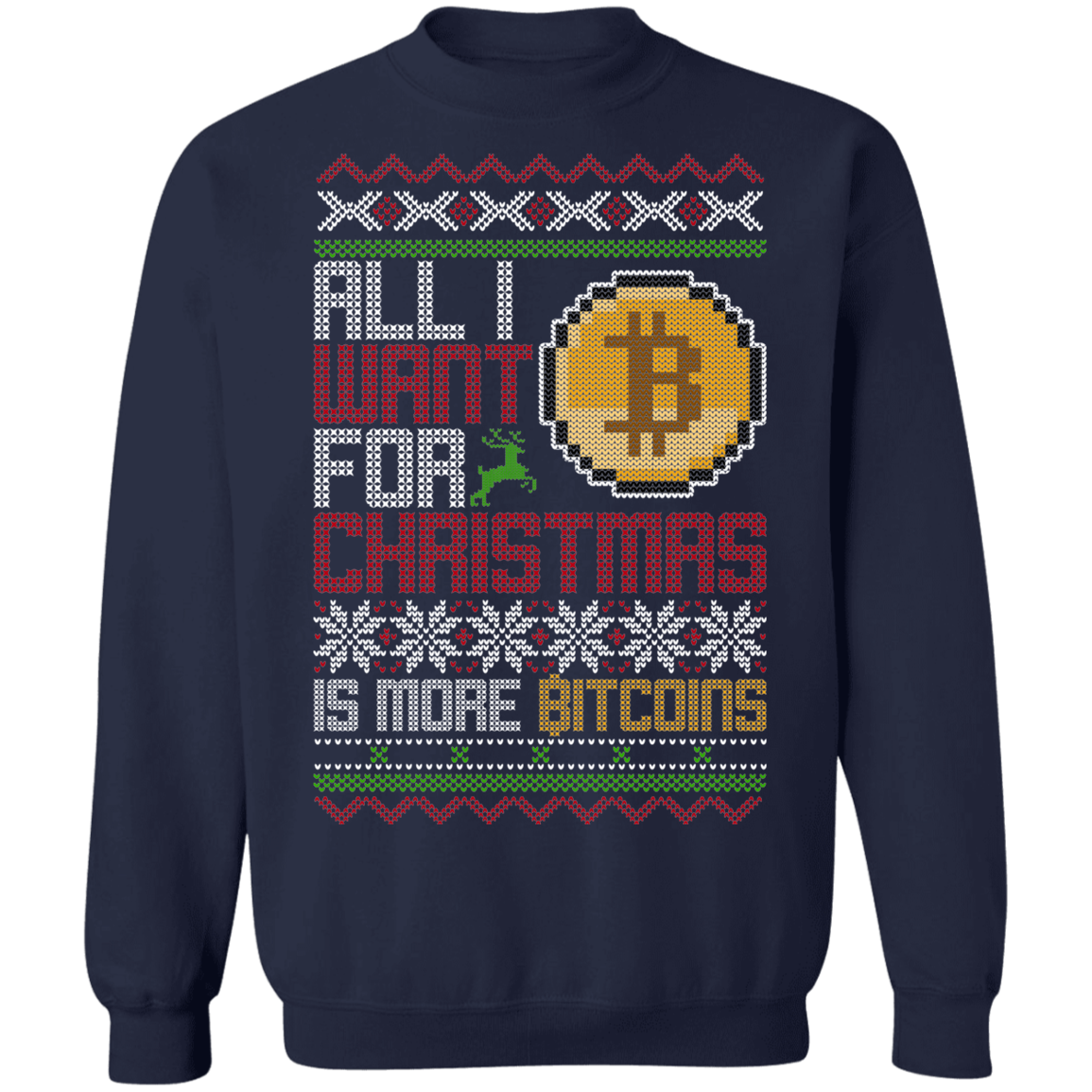All I Want For Christmas Is More Bitcoins BTC Cryptocurrency Christmas Party Crewneck Sweatshirt