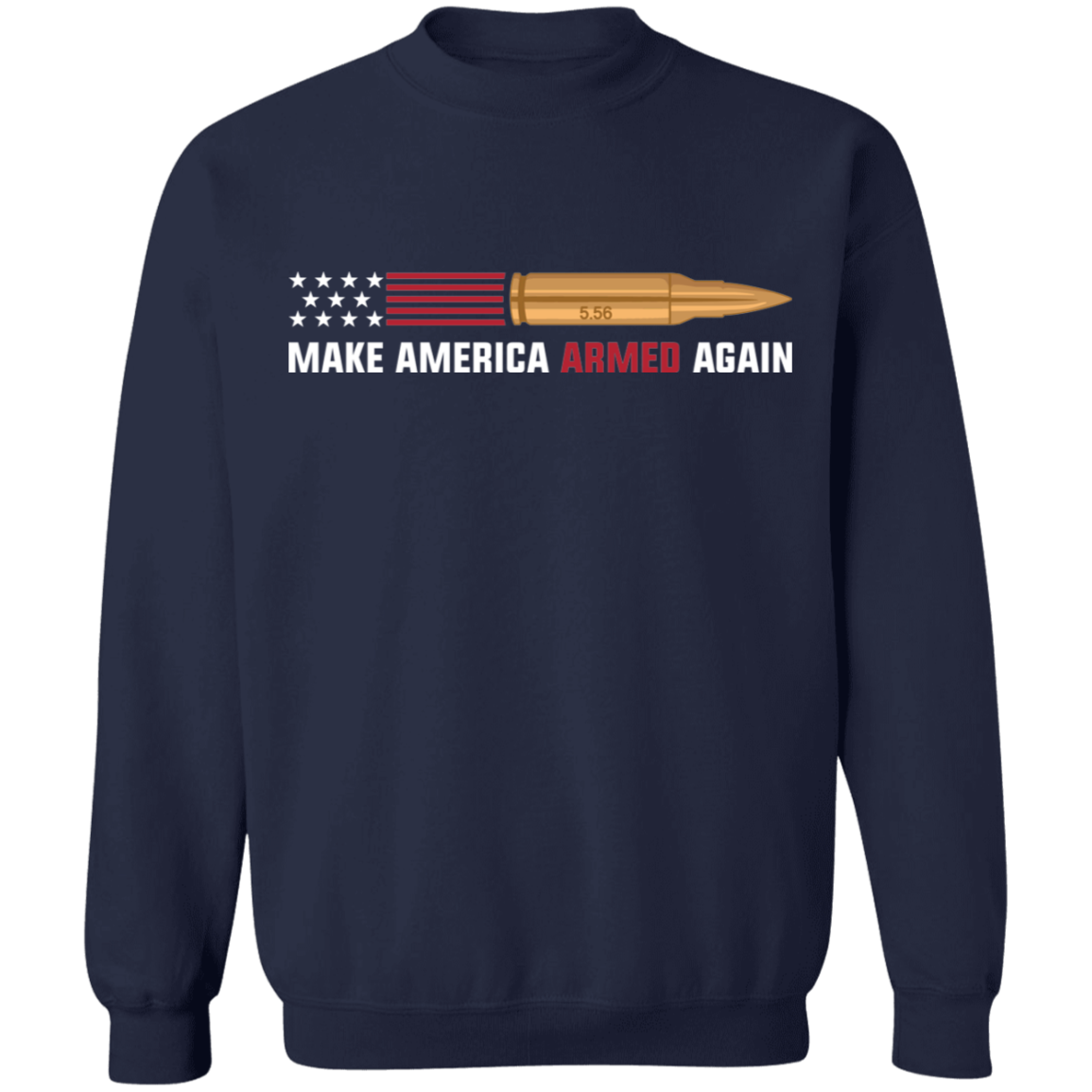 5.56 Make American Armed Again Bullet Flag Crewneck Sweatshirt