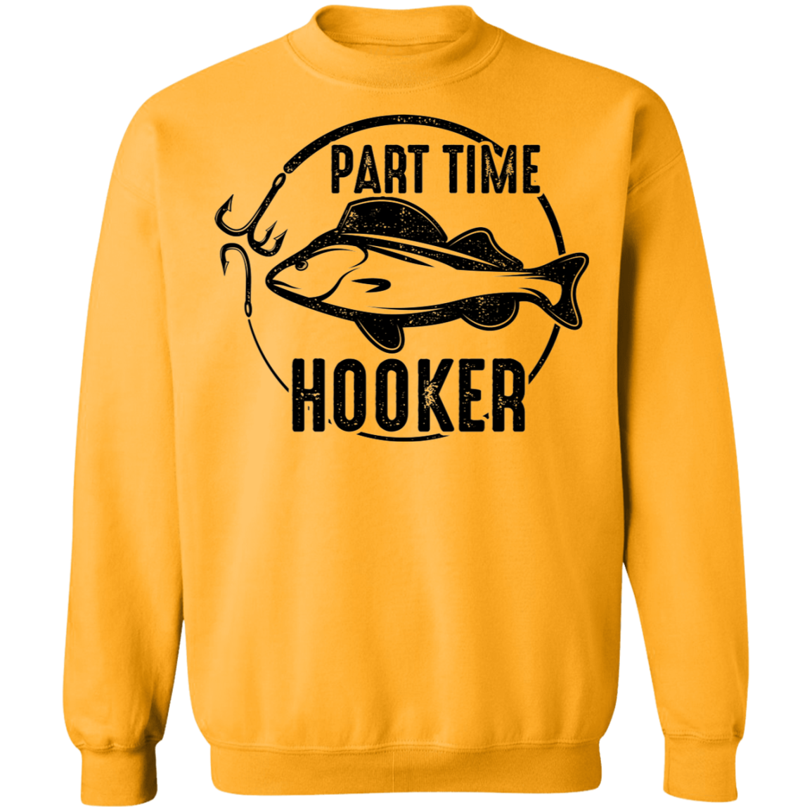 Part Time Hooker Funny Fishing Crewneck Sweatshirt
