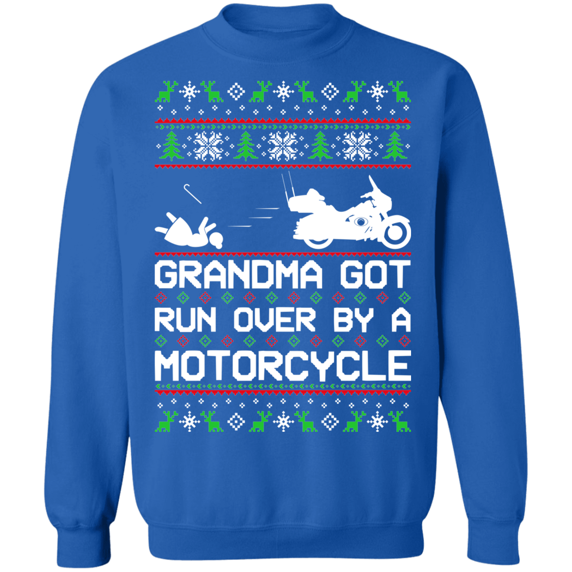 Motorcycle HD Ugly Christmas Grandma Got Run Over Crewneck Sweatshirt