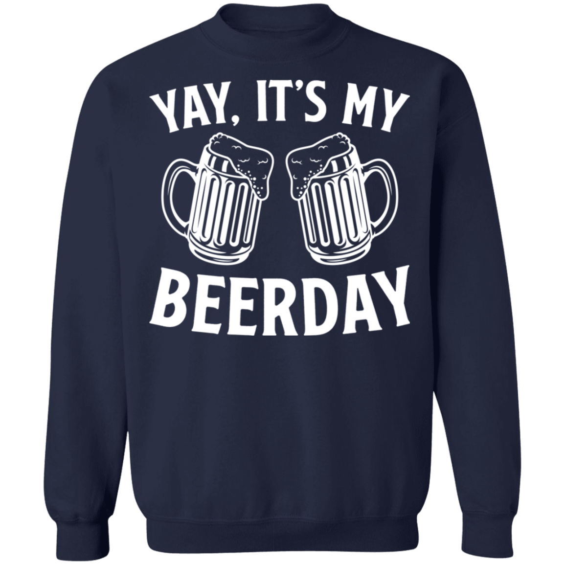 Yay It's My Beerday Funny Birthday Crewneck Sweatshirt