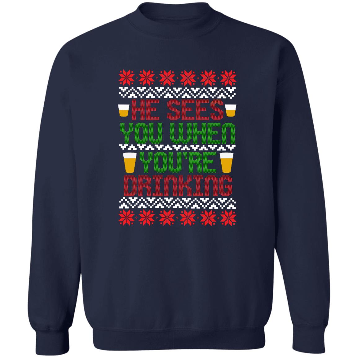 He Sees You When You're Drinking Funny Christmas Crewneck Sweatshirt