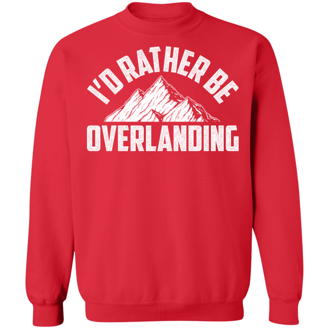 Overlanding-01 I'd Rather Be Overlanding Crewneck Sweatshirt