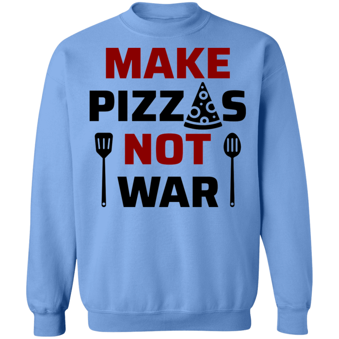 Make Pizzas Not War Cooking Crewneck Sweatshirt