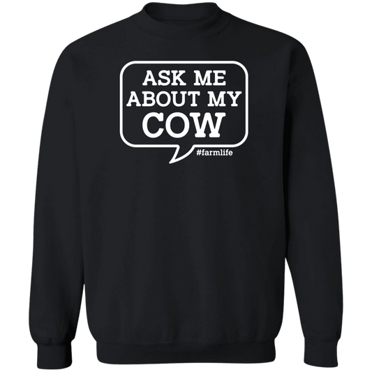 Ask Me About My Cow Funny Farming Crewneck Sweatshirt