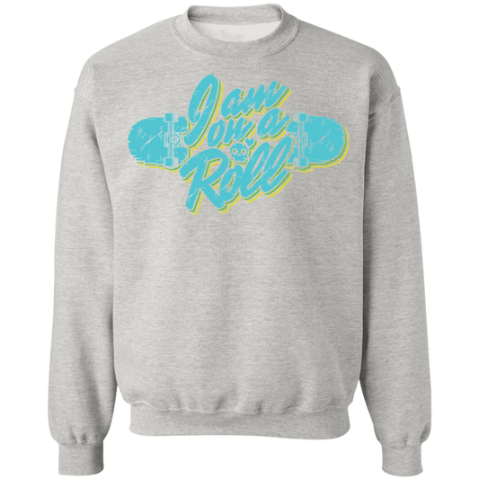 I am on a Roll Skateboarding Skateboard Crewneck Sweatshirt