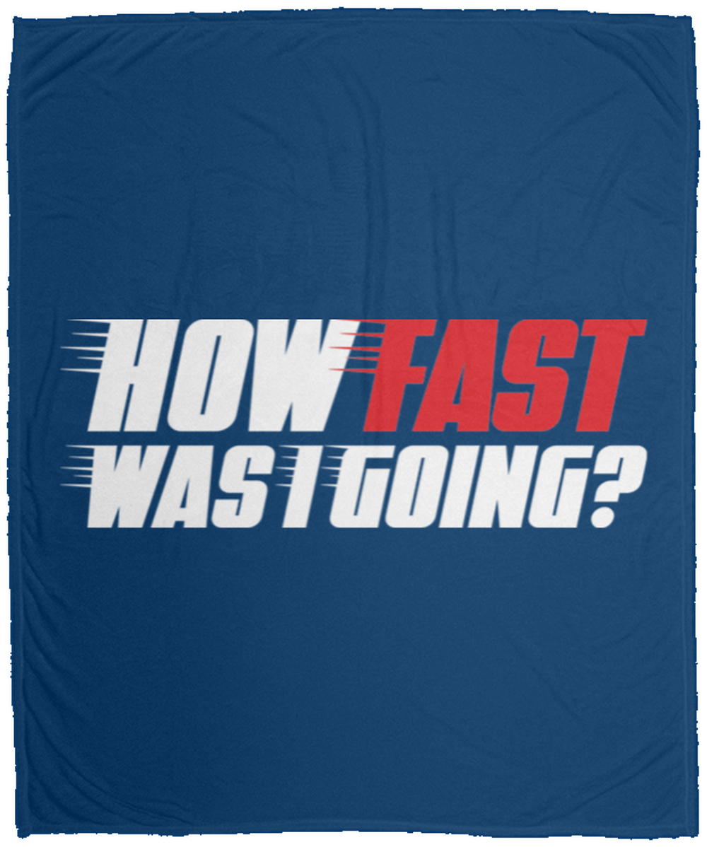 How Fast Was I Going? Racing Funny Automotive Fleece Blanket - 50x60