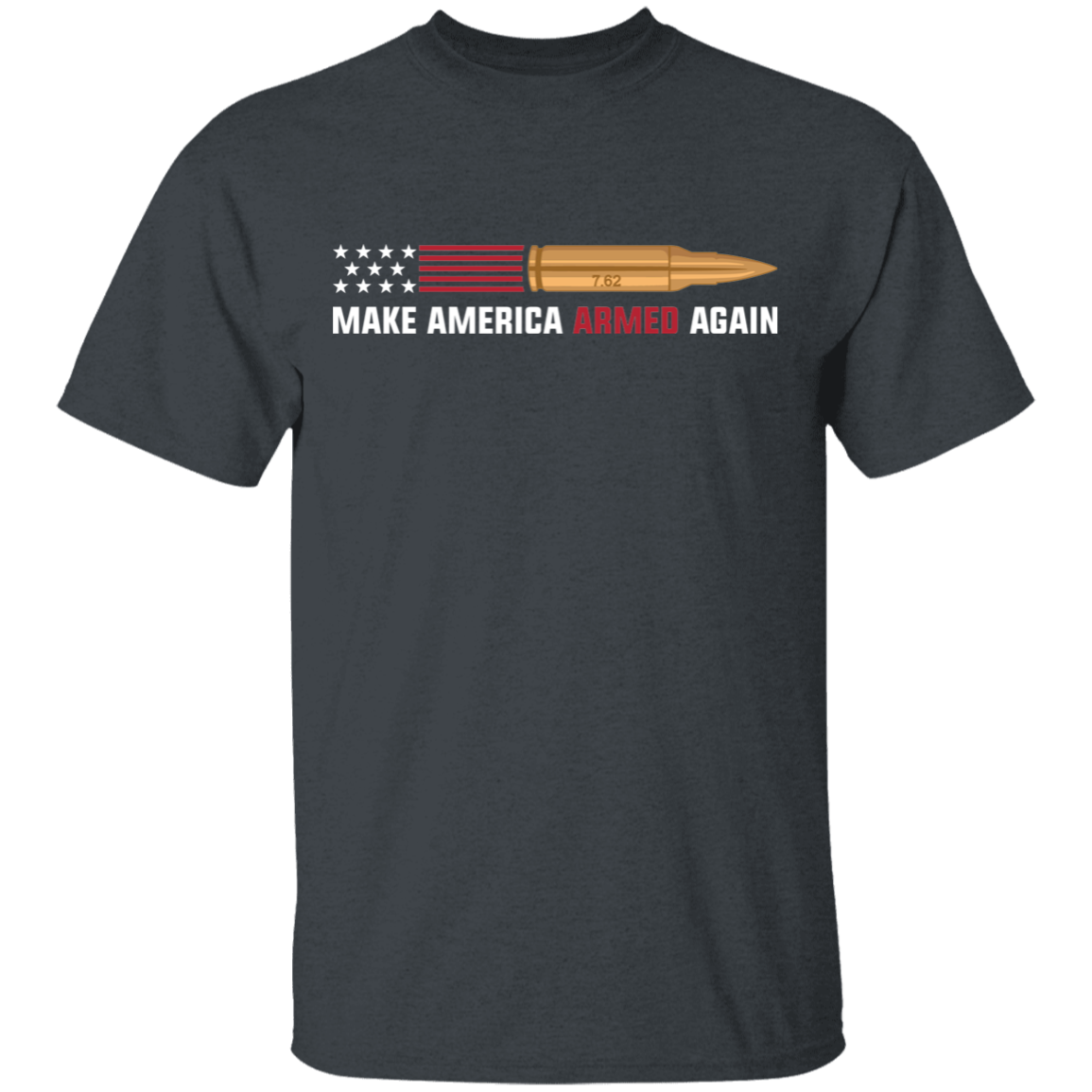 7.62 Make American Armed Again Bullet American Flag USA T-Shirt