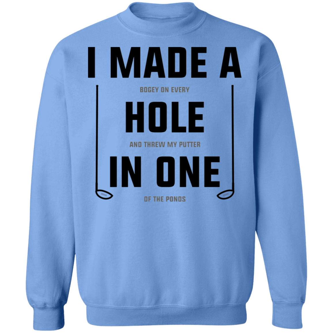I Made A Hole In One Funny Golf Crewneck Sweatshirt