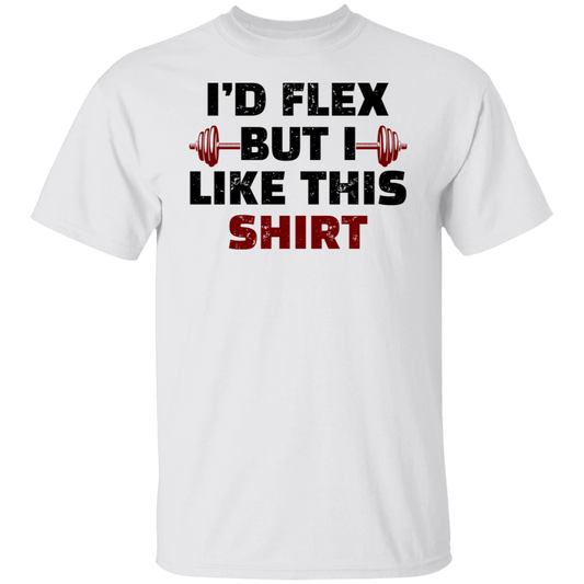 I'd Flex But I Like this Shirt Funny Workout T-Shirt