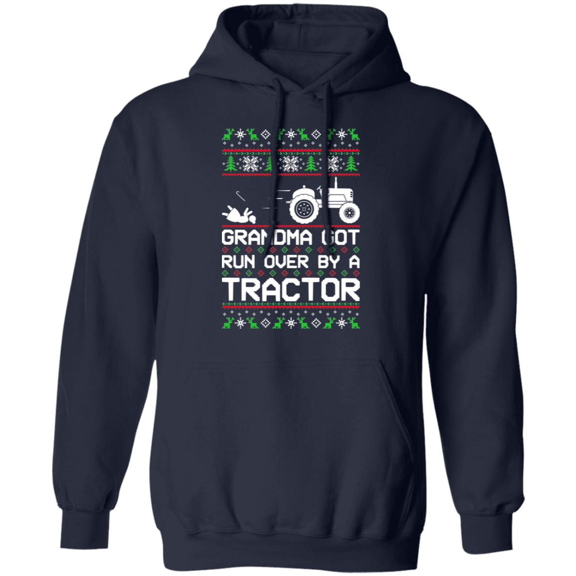 Tractor Ugly Christmas Grandma Got Run Over Pullover Hoodie