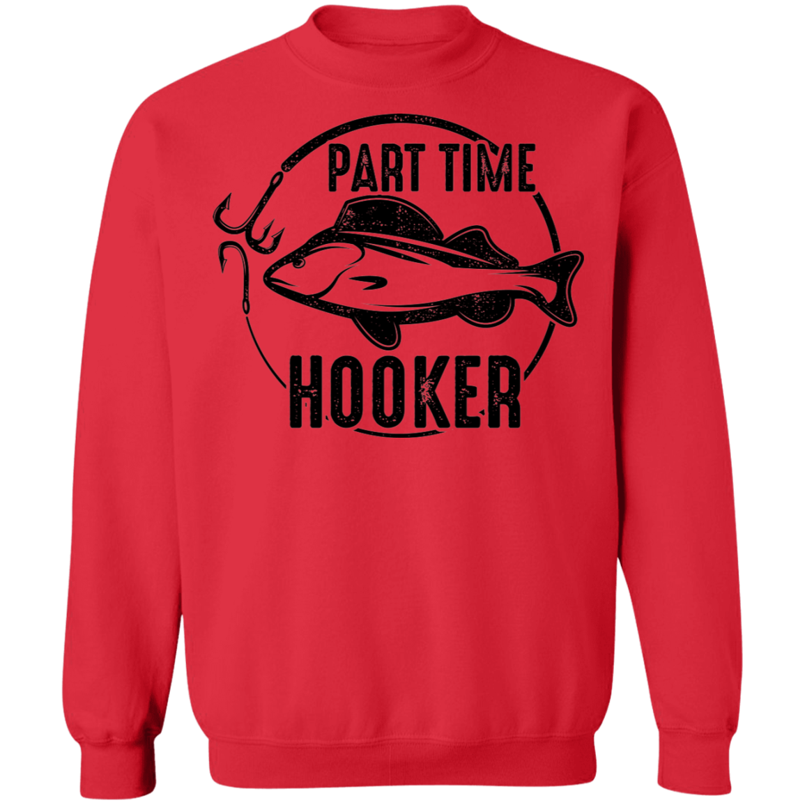 Part Time Hooker Funny Fishing Crewneck Sweatshirt