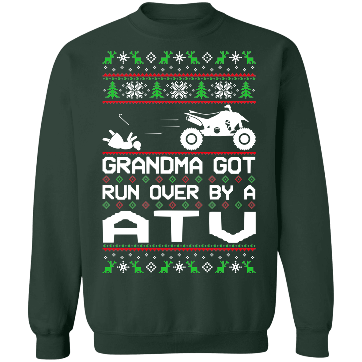 ATV 4-Wheeler Ugly Christmas Grandma Got Run Over Crewneck Sweatshirt