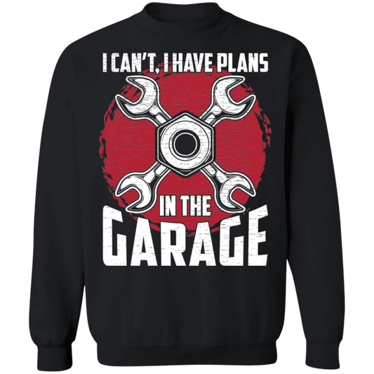 I Can't, I Have Plans In The Garage Automotive Mechanic Crewneck Sweatshirt