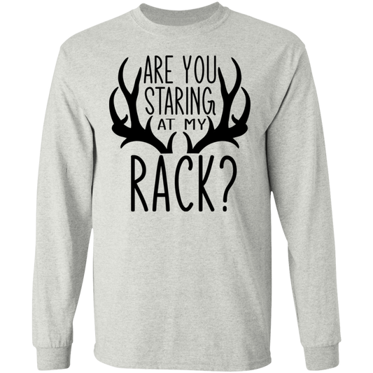 Are You Staring At My Rack? Hunting Funny Long Sleeve T-Shirt