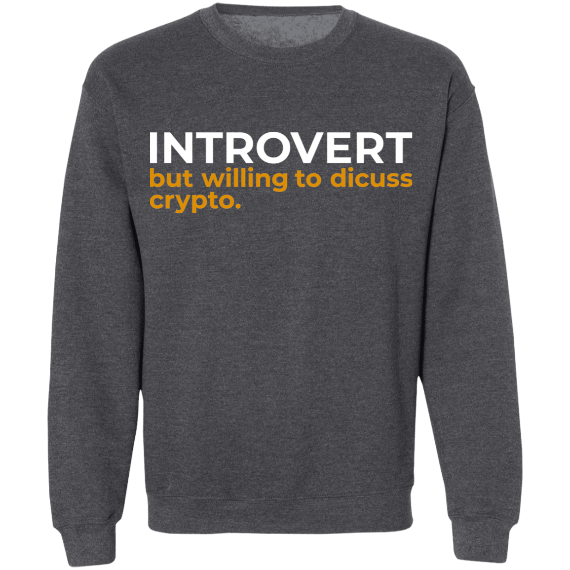 Introvert But Willing To Discuss Crypto Cryptocurrency Crewneck Sweatshirt