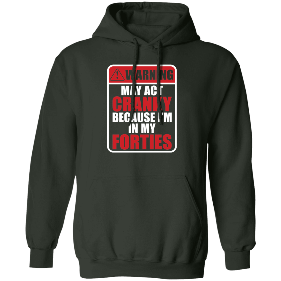 Warning May Act Cranky Because I’m In My Forties Funny Birthday Pullover Hoodie
