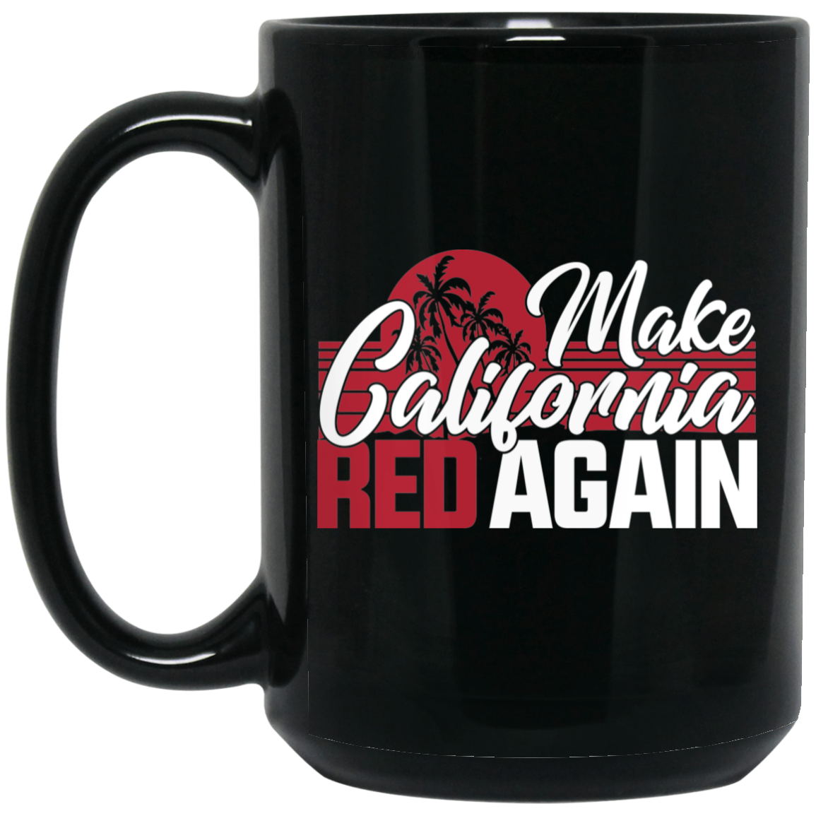 Wheel Spin Addict 15 oz Mug, Make California Red Again Republican Black Mug