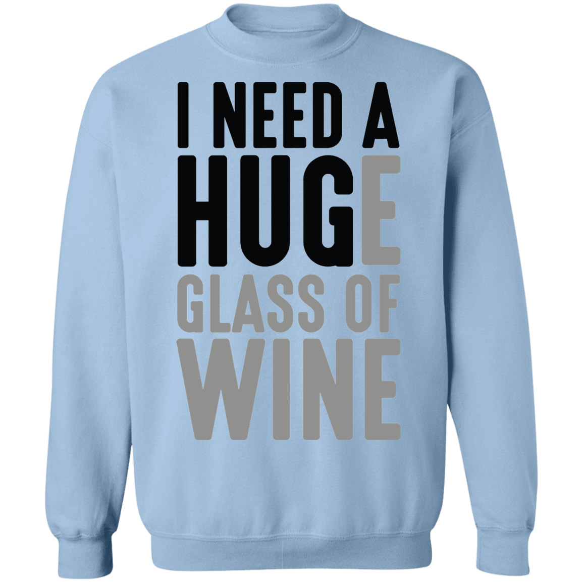 I Need A Huge Glass Of Wine Women's Crewneck Sweatshirt