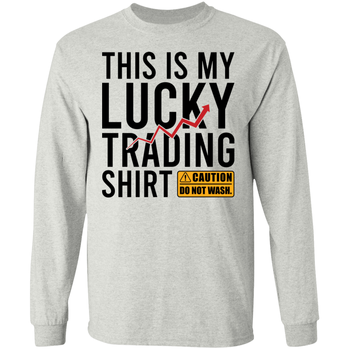 This Is My Lucky Trading Shirt DO NOT WASH Funny Long Sleeve T-Shirt