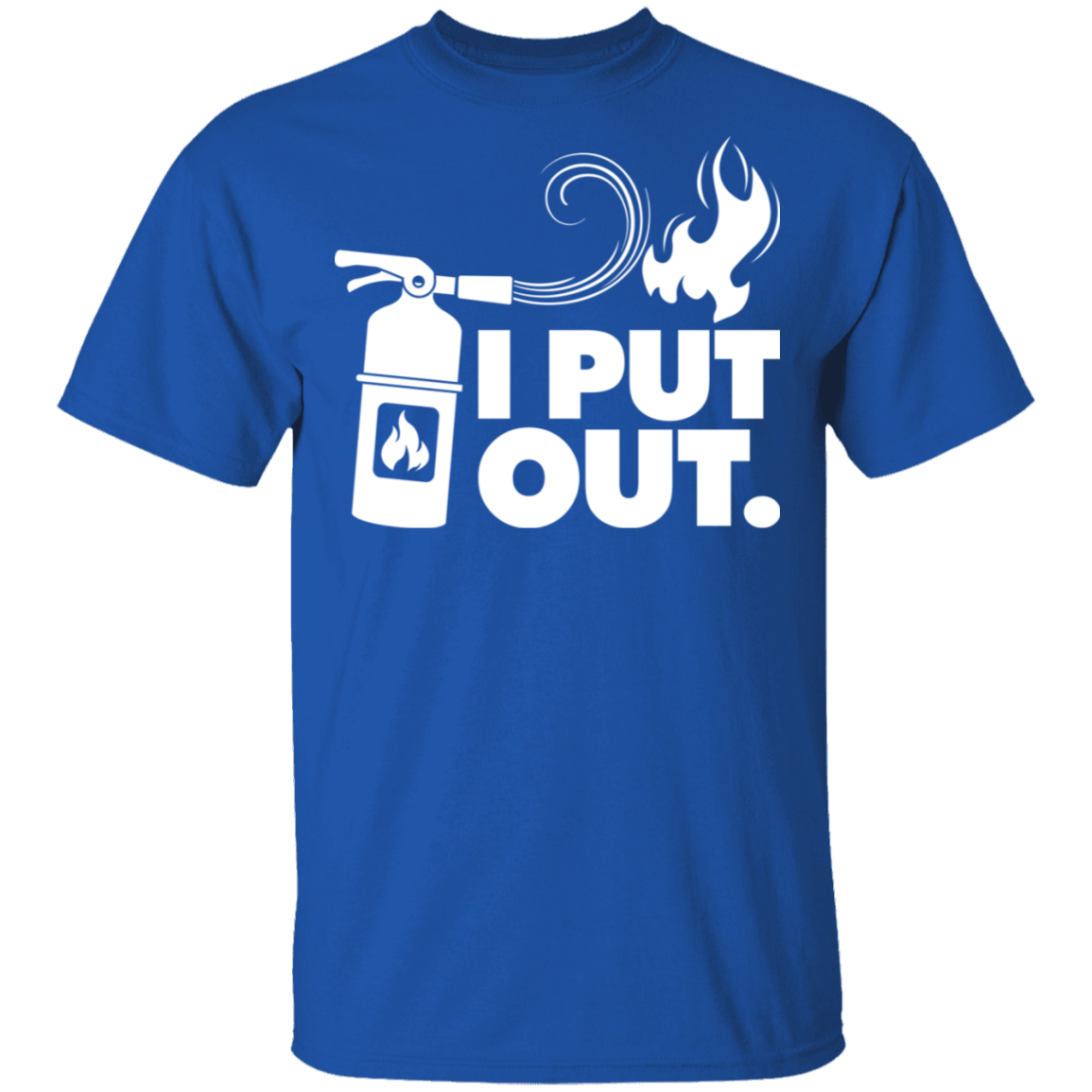 I Put Out Fires Funny T-Shirt